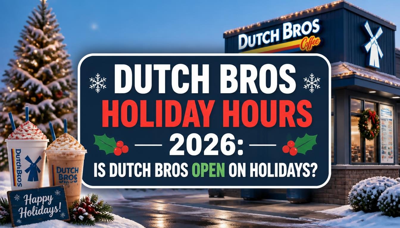 Dutch Bros Holiday Hours 2026: Is Dutch Bros Open on Holidays?